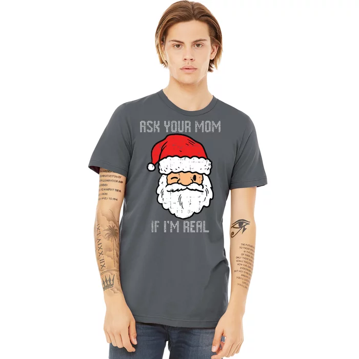 Santa Ask Your Mom If Im Real Funny Adult Christmas Premium T-Shirt