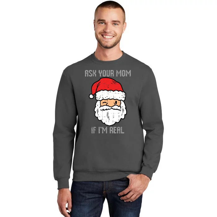 Santa Ask Your Mom If Im Real Funny Adult Christmas Tall Sweatshirt