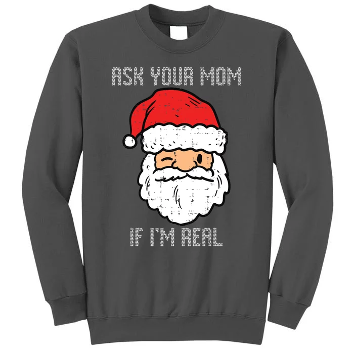 Santa Ask Your Mom If Im Real Funny Adult Christmas Tall Sweatshirt