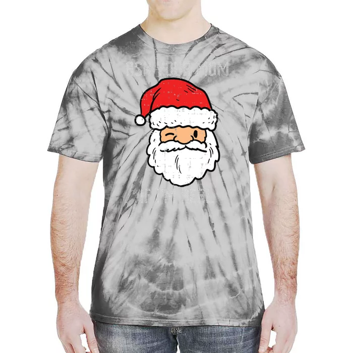 Santa Ask Your Mom If Im Real Funny Adult Christmas Tie-Dye T-Shirt