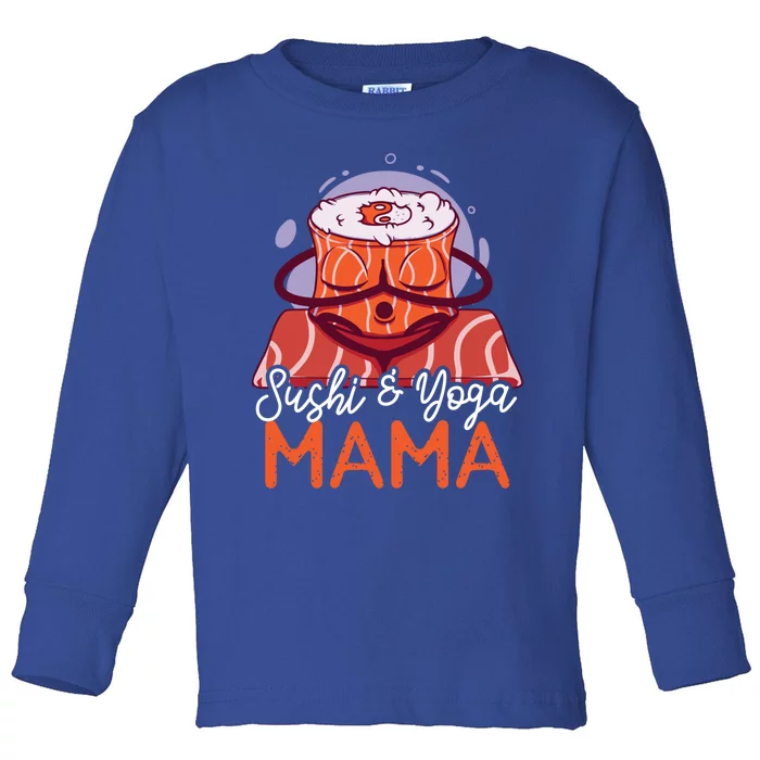 Sushi And Yoga Mama Gift Toddler Long Sleeve Shirt