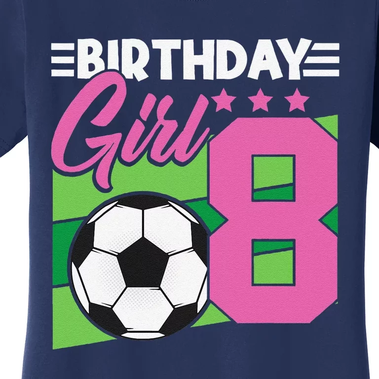 Soccer Birthday 8 Year Old Girl 8th Birthday Women's T-Shirt