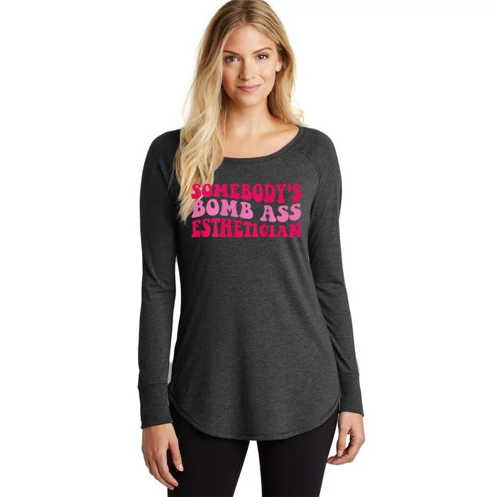 Somebodys Bomb Ass Esthetician Women's Perfect Tri Tunic Long Sleeve Shirt