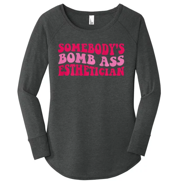 Somebodys Bomb Ass Esthetician Women's Perfect Tri Tunic Long Sleeve Shirt