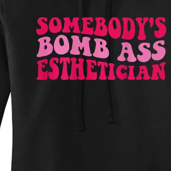 Somebodys Bomb Ass Esthetician Women's Pullover Hoodie