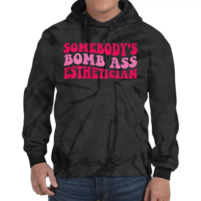 Somebodys Bomb Ass Esthetician Tie Dye Hoodie