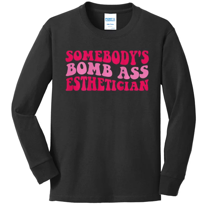 Somebodys Bomb Ass Esthetician Kids Long Sleeve Shirt