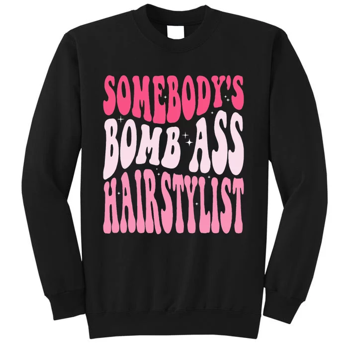 Somebodys Bomb Ass Hairstylist Groovy Hair Stylist Sweatshirt