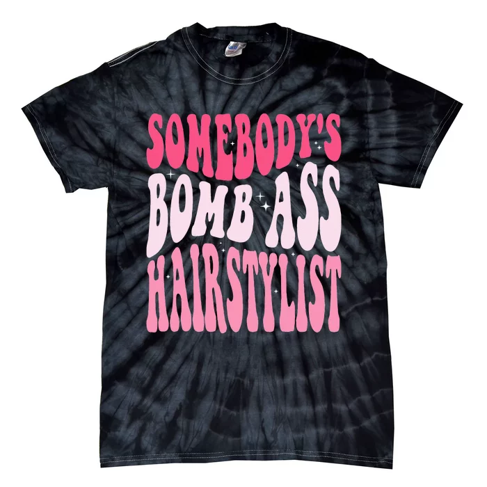 Somebodys Bomb Ass Hairstylist Groovy Hair Stylist Tie-Dye T-Shirt