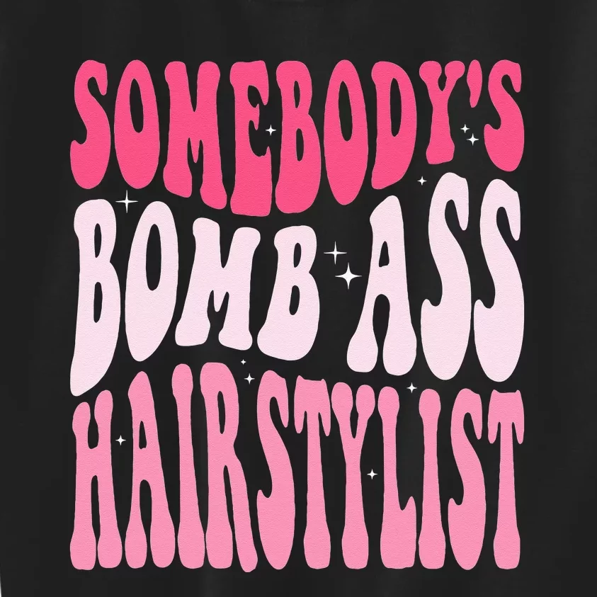 Somebodys Bomb Ass Hairstylist Groovy Hair Stylist Kids Sweatshirt