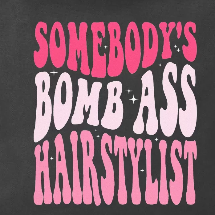 Somebodys Bomb Ass Hairstylist Groovy Hair Stylist Zip Tote Bag