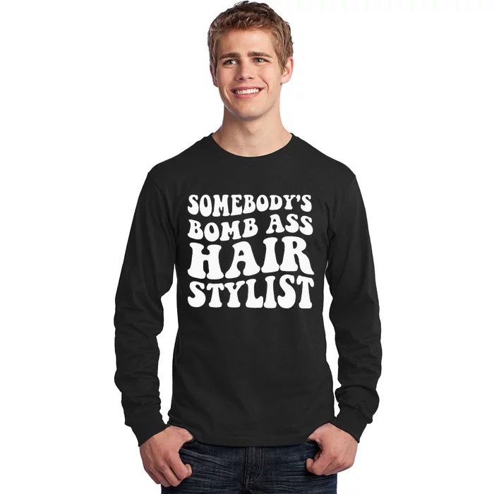 Somebodys Bomb Ass Hairstylist Long Sleeve Shirt