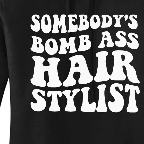 Somebodys Bomb Ass Hairstylist Women's Pullover Hoodie