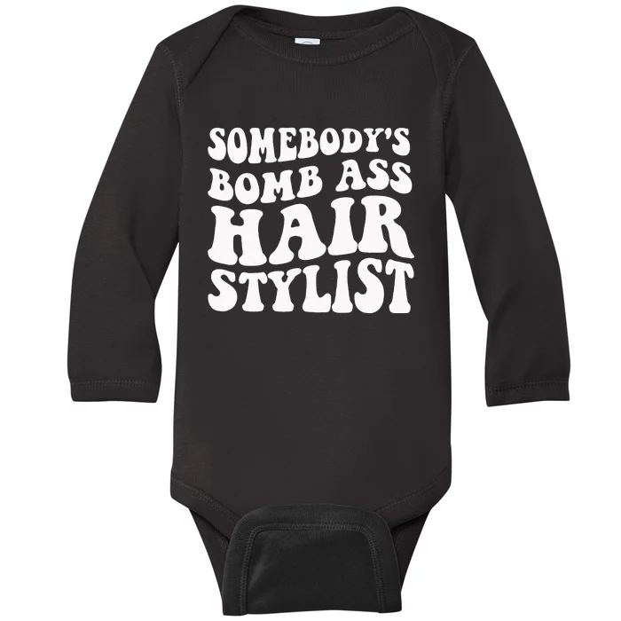 Somebodys Bomb Ass Hairstylist Baby Long Sleeve Bodysuit