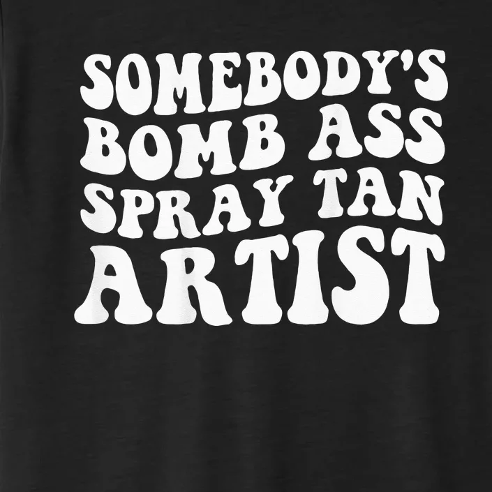 Somebodys Bomb Ass Spray Tan Artist ChromaSoft Performance T-Shirt