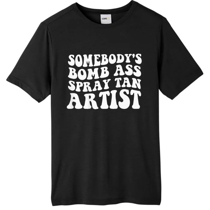 Somebodys Bomb Ass Spray Tan Artist ChromaSoft Performance T-Shirt