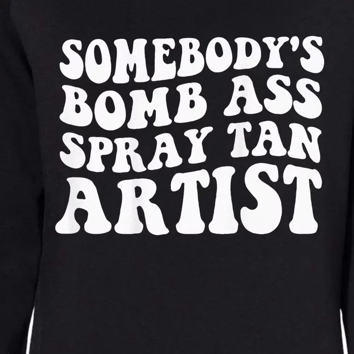 Somebodys Bomb Ass Spray Tan Artist Womens California Wash Sweatshirt