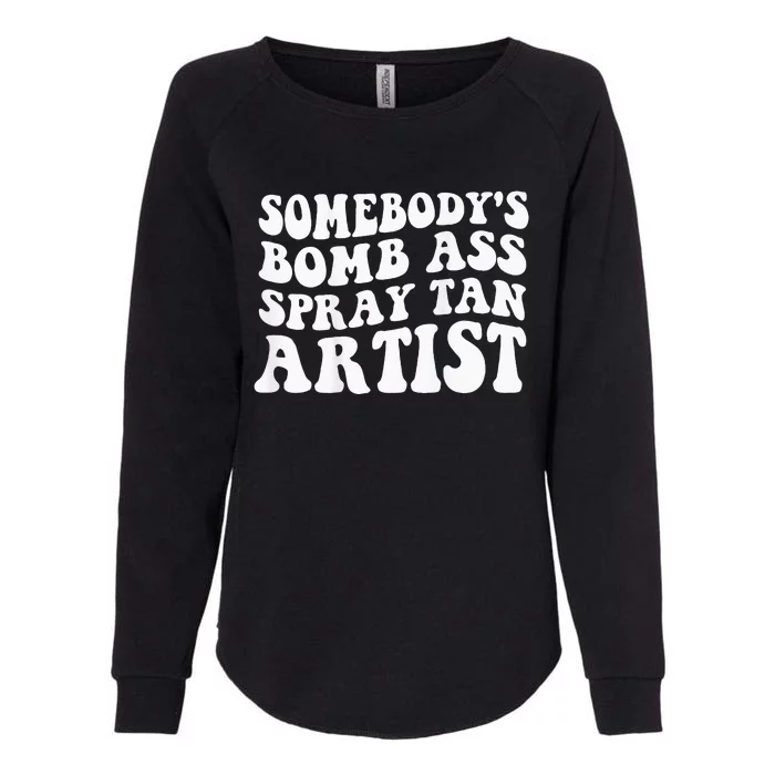 Somebodys Bomb Ass Spray Tan Artist Womens California Wash Sweatshirt