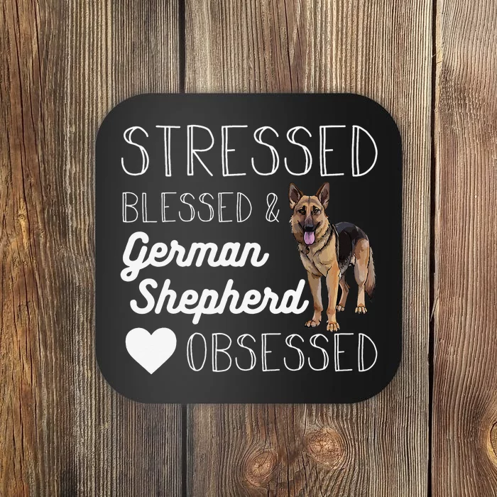 Stressed blessed and German shepherd obsessed crazy Coaster