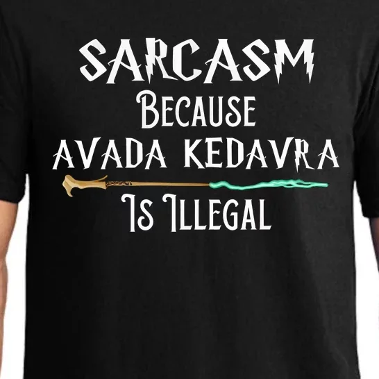 Sarcasm Because Avada Kedavra Is Illegal Pajama Set