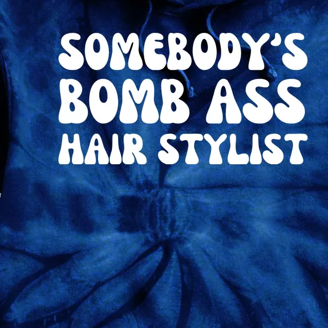 Somebody's Bomb Ass Hair Stylist Funny Tie Dye Hoodie