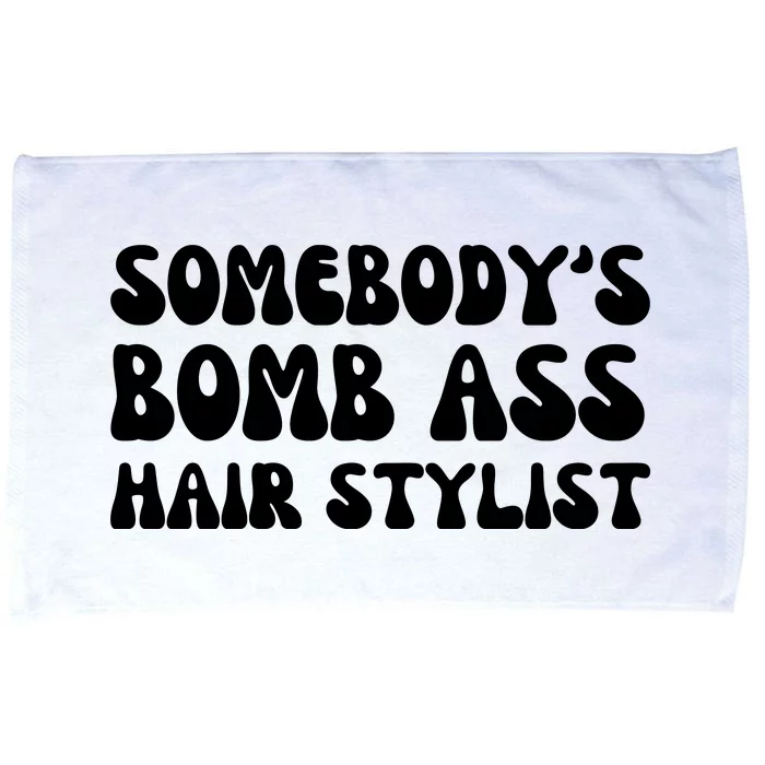 Somebody's Bomb Ass Hair Stylist Funny Microfiber Hand Towel