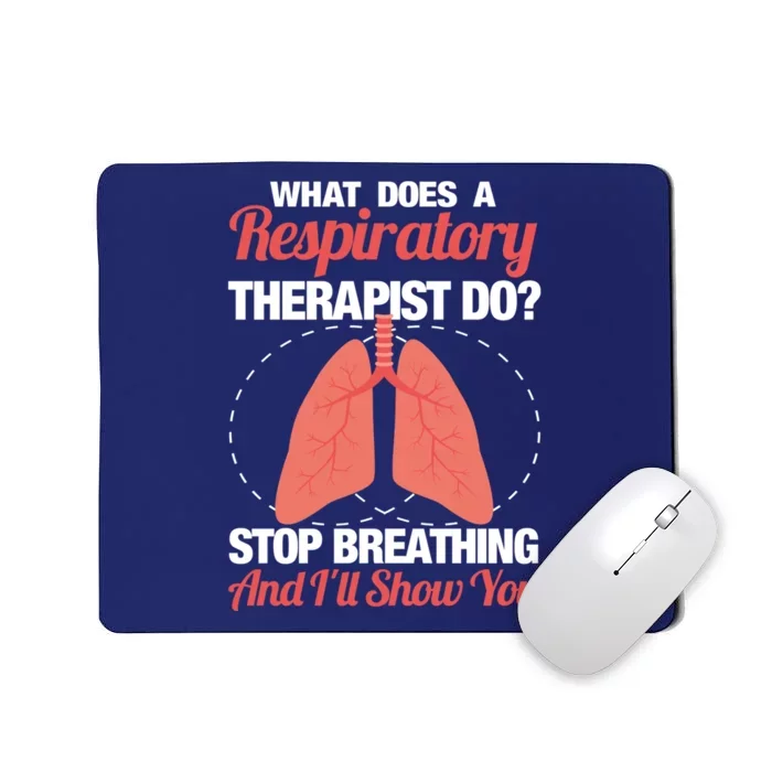 Stop breathing and I show my skills - Respiratory therapist Mousepad