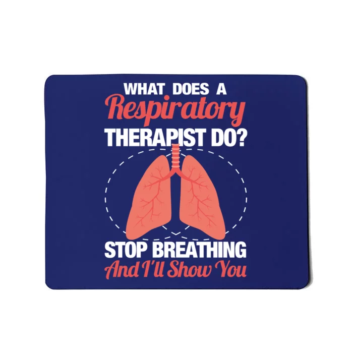 Stop breathing and I show my skills - Respiratory therapist Mousepad