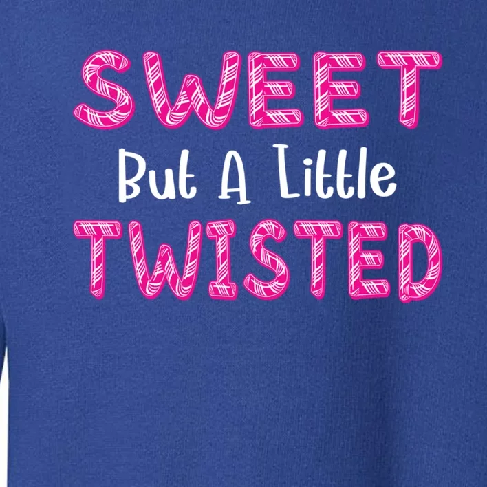 Sweet But A Little Twisted Funny Christmas Candy Cane Quotes Gift Toddler Sweatshirt