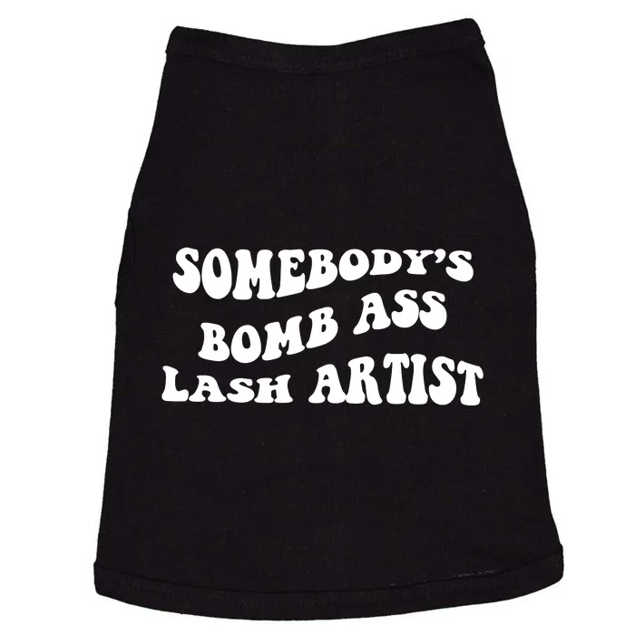 Somebody's Bomb Ass Lash Artist Birthday Gift Doggie Tank