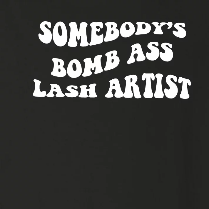 Somebody's Bomb Ass Lash Artist Birthday Gift Toddler Long Sleeve Shirt