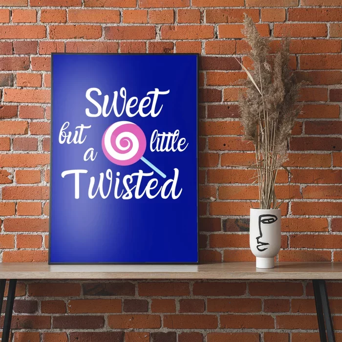 Sweet But A Little Twisted Lolly Pop For The Candy Fan Funny Gift Poster