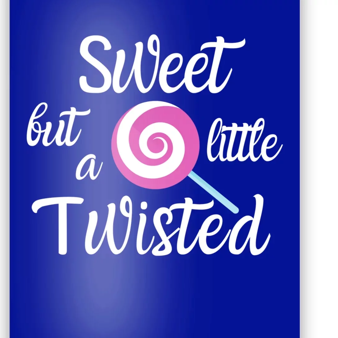 Sweet But A Little Twisted Lolly Pop For The Candy Fan Funny Gift Poster