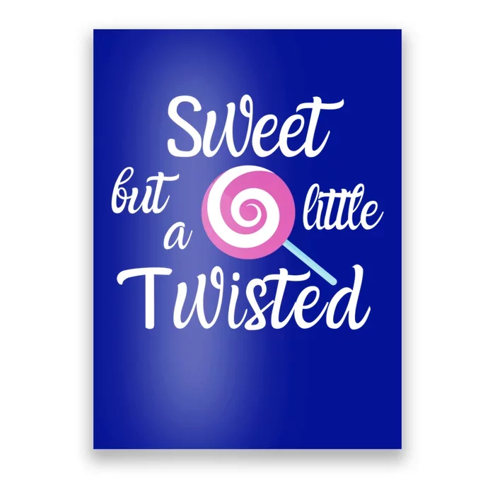 Sweet But A Little Twisted Lolly Pop For The Candy Fan Funny Gift Poster