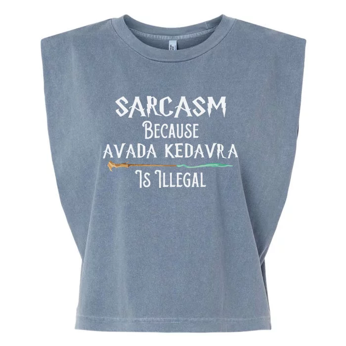 Sarcasm Because Avada Kedavra Is Illegal Witch Garment-Dyed Women's Muscle Tee