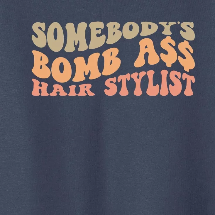 Somebody's Bomb Ass Hairstylist Toddler T-Shirt