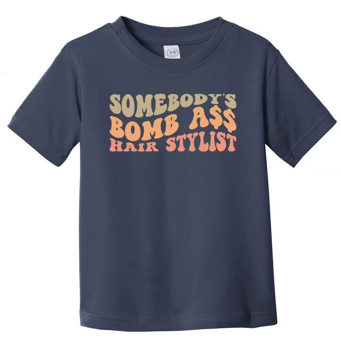 Somebody's Bomb Ass Hairstylist Toddler T-Shirt