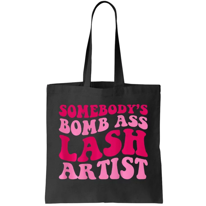 Somebody's Bomb Ass Lash Artist Funny Lash Tech Funny Groovy Tote Bag