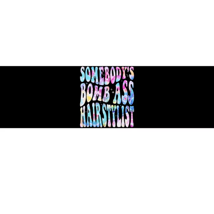 SomebodyS Bomb Ass Hairstylist Groovy Hair Stylist Tie Dye Bumper Sticker