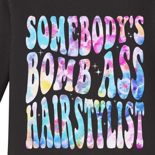 SomebodyS Bomb Ass Hairstylist Groovy Hair Stylist Tie Dye Baby Long Sleeve Bodysuit