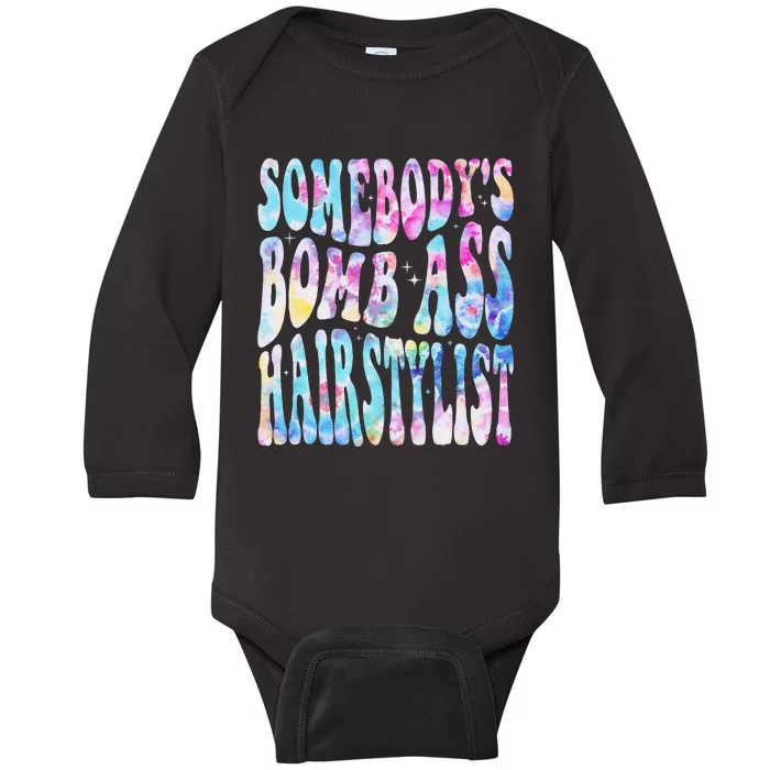 SomebodyS Bomb Ass Hairstylist Groovy Hair Stylist Tie Dye Baby Long Sleeve Bodysuit