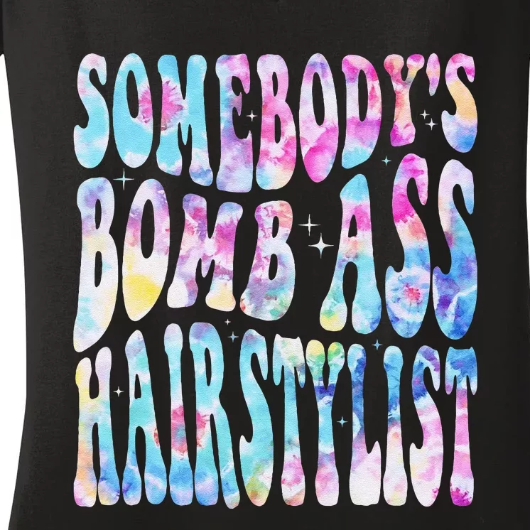 SomebodyS Bomb Ass Hairstylist Groovy Hair Stylist Tie Dye Women's V-Neck T-Shirt