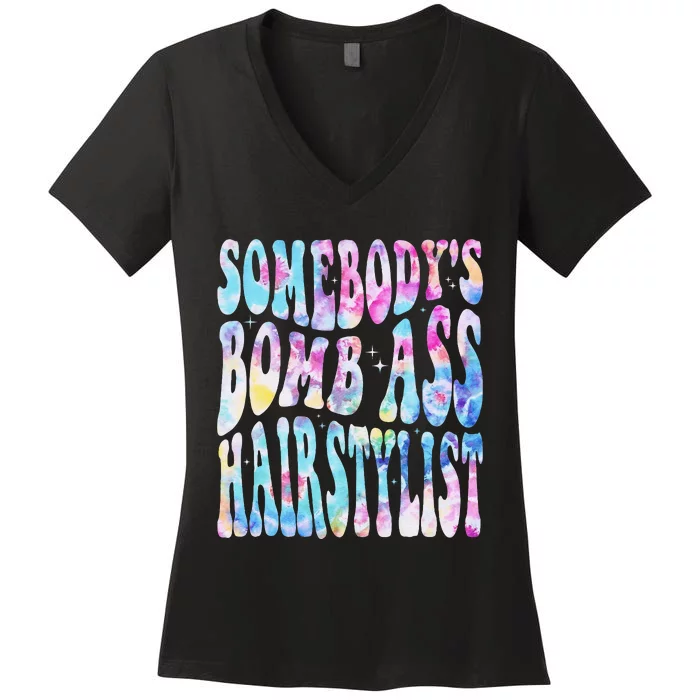 SomebodyS Bomb Ass Hairstylist Groovy Hair Stylist Tie Dye Women's V-Neck T-Shirt