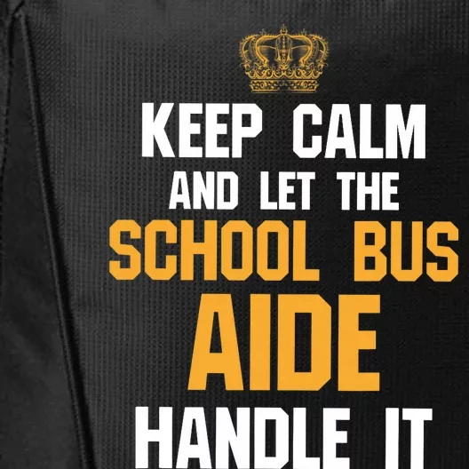 School Bus Aide - Keep Calm And Let The City Backpack