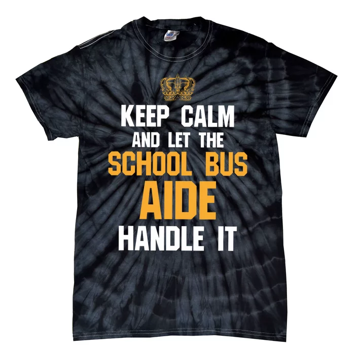 School Bus Aide - Keep Calm And Let The Tie-Dye T-Shirt