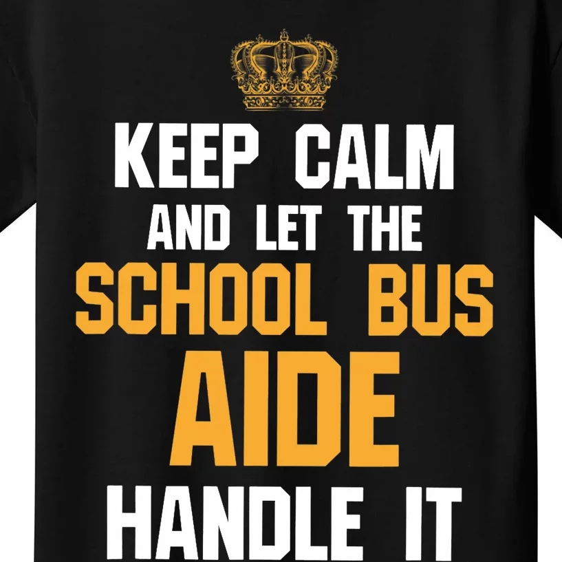 School Bus Aide - Keep Calm And Let The Kids T-Shirt