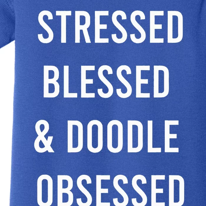 Stressed Blessed And Doodle Obsessed Funny Doodle Dog Baby Bodysuit