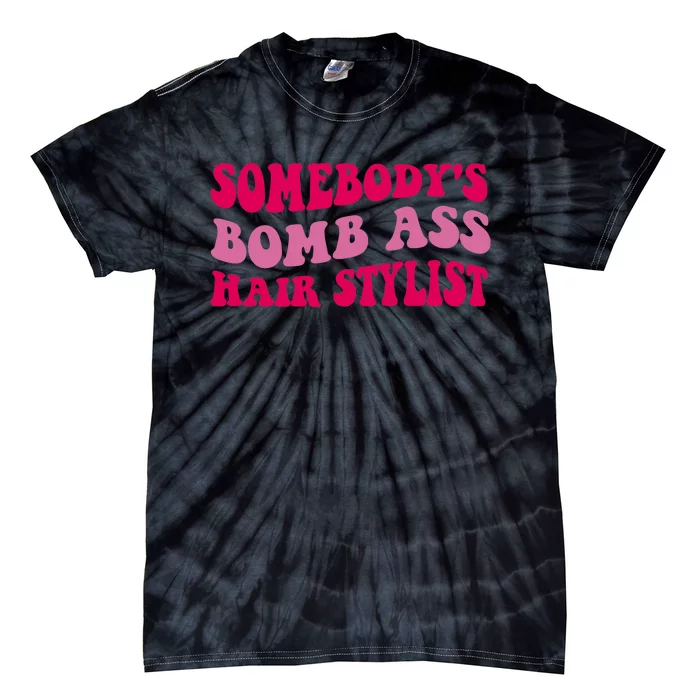 Somebody's Bomb Ass Hairstylist Tie-Dye T-Shirt