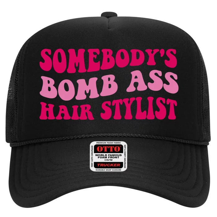 Somebody's Bomb Ass Hairstylist High Crown Mesh Trucker Hat