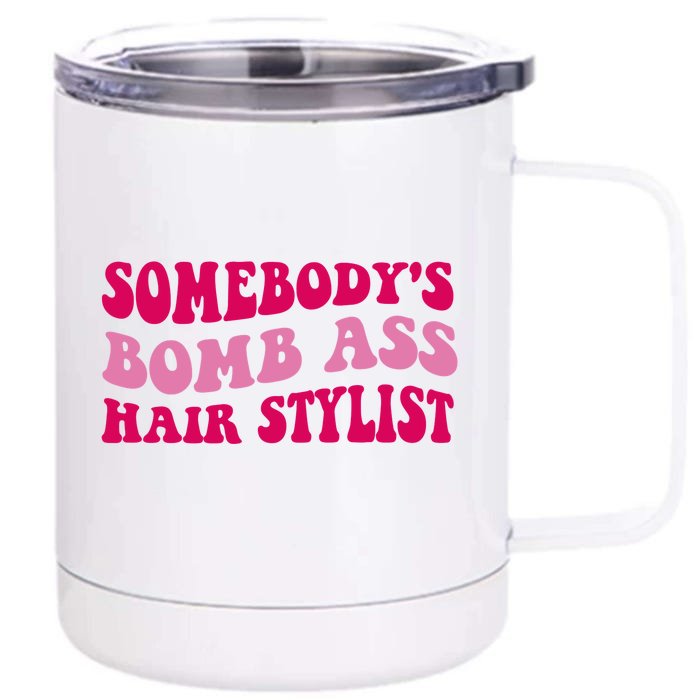 Somebody's Bomb Ass Hairstylist Front & Back 12oz Stainless Steel Tumbler Cup